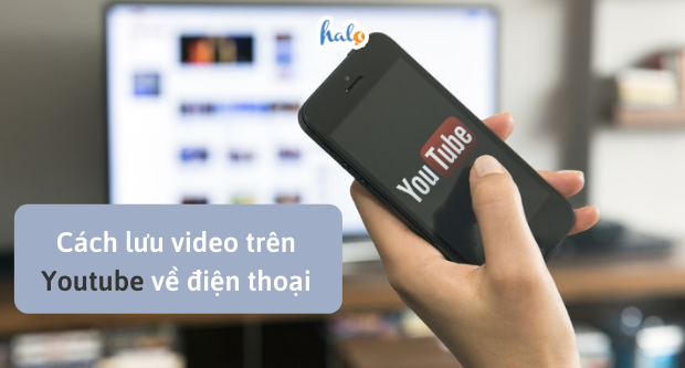 cach luu video tren youtube ve dien thoai